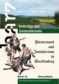 Förstermord und Justizirrtum in Stecklenberg - Georg Baars - E-Book