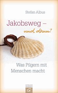 Jakobsweg - und dann? - Stefan Albus - E-Book