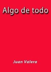 Algo de todo - Juan Valera - E-Book