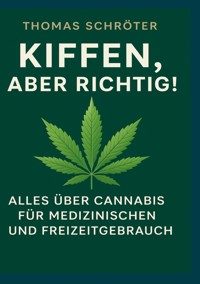 Kiffen, aber richtig! - Thomas Schröter - E-Book