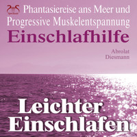 Leichter Einschlafen - Phantasiereise ans Meer mit Progressiver Muskelentspannung - Einschlafhilfe - Hörbuch Schlafen mit Fantasiereise, Entspannungstechnik & Entspannungsmusik 432 HZ - Torsten Abrolat - Hörbuch