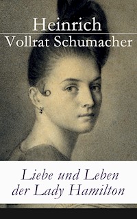 Liebe und Leben der Lady Hamilton - Heinrich Vollrat Schumacher - E-Book