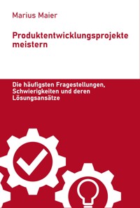 Produktentwicklungsprojekte meistern - Marius Maier - E-Book