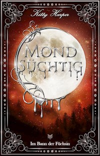 Mondsüchtig: Im Bann der Füchsin - Kitty Harper - E-Book