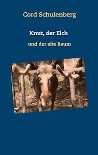 Knut, der Elch - Cord Schulenberg - E-Book