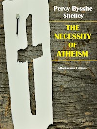The Necessity of Atheism - Percy Bysshe Shelley - E-Book