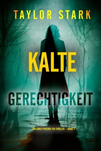 Kalte Gerechtigkeit (Ein Carly-Phoenix-FBI-Thriller – Band 1) - Taylor Stark - kostenlos E-Book