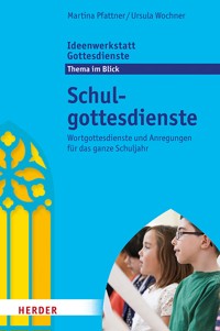 Schulgottesdienste - Ursula Wochner - E-Book