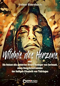Wildnis des Herzens oder - Volker Ebersbach - E-Book