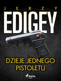 Dzieje jednego pistoletu - Jerzy Edigey - E-Book