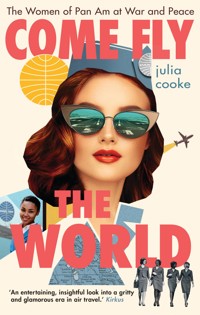 Come Fly the World - Julia Cooke - E-Book