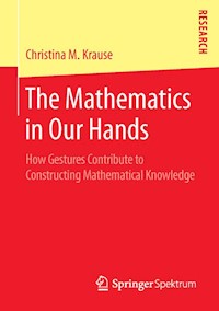 The Mathematics in Our Hands - Christina M Krause - E-Book