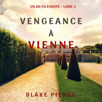 Vengeance à Vienne (Un an en Europe – Livre 3) - Blake Pierce - Hörbuch