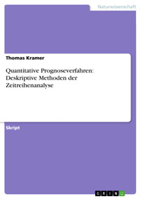 Quantitative Prognoseverfahren: Deskriptive Methoden der Zeitreihenanalyse - Thomas Kramer - E-Book