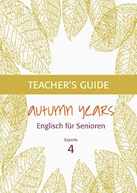 Autumn Years - Englisch für Senioren 4 - Experts - Teacher's Guide - Beate Baylie - E-Book