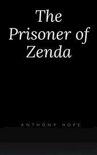 The Prisoner of Zenda (Hillgrove Classics Edition) - Anthony Hope - E-Book