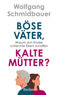Böse Väter, kalte Mütter? - Wolfgang Schmidbauer - E-Book