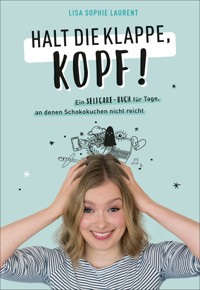 Halt die Klappe, Kopf! - Lisa Sophie Laurent - E-Book