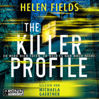 The Killer Profile - Er wird dich töten. Er weiß es nur noch nicht. (ungekürzt) - Helen Fields - Hörbuch