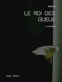 Le Roi des gueux - Paul Féval - E-Book