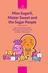 Miss Sugarli,  Mister Sweet and the Sugar People - Katja Schaaf - E-Book