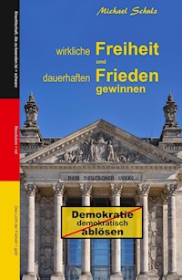 Wirkliche Freiheit und dauerhaften Frieden gewinnen - Michael Schulz - E-Book