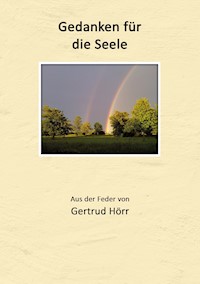 Gedanken für die Seele - Gertrud Hörr - E-Book
