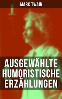 Ausgewählte humoristische Erzählungen von Mark Twain - Mark Twain - E-Book