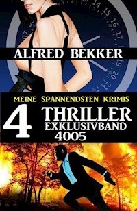 4 Thriller Exklusivband 4005 – Meine spannendsten Krimis - Alfred Bekker - E-Book