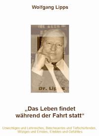 Das Leben findet während der Fahrt statt - Dr. Wolfgang Lipps - E-Book