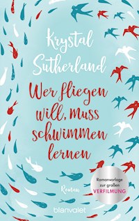 Wer fliegen will, muss schwimmen lernen - Krystal Sutherland - E-Book