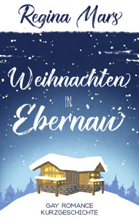 Weihnachten in Ebernau - Regina Mars - E-Book