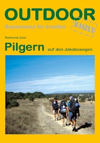 Pilgern auf den Jakobswegen - Raimund Joos - E-Book