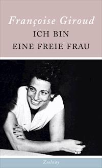 Ich bin eine freie Frau - Francoise Giroud - E-Book