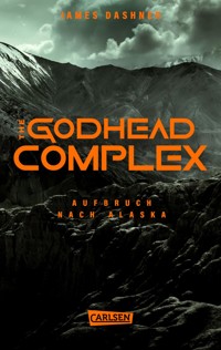 The Godhead Complex - Aufbruch nach Alaska (The Maze Cutter 2) - James Dashner - E-Book