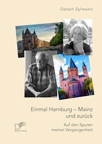 Einmal Hamburg - Mainz und zurück. Auf den Spuren meiner Vergangenheit - Detert Zylmann - E-Book