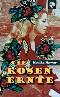 Die Rosenernte - Monika Myway - E-Book