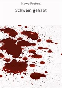 Schwein gehabt - Hawe Preters - E-Book