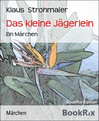 Das kleine Jägerlein - Klaus Strohmaier - kostenlos E-Book