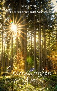 Energietanken im Wald - Aurelia Wolf - E-Book