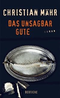 Das unsagbar Gute - Christian Mähr - E-Book