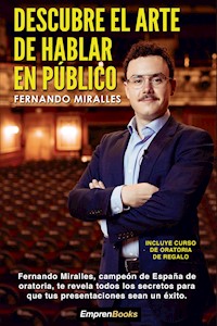 Descubre el arte de hablar en público - Fernando Miralles - E-Book