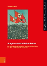 Singen unterm Hakenkreuz - Anna Schaefer - E-Book
