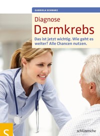Diagnose Darmkrebs - Gabriela Schwarz - E-Book