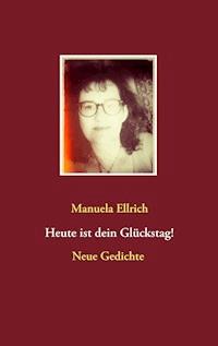 Heute ist dein Glückstag! - Manuela Ellrich - E-Book
