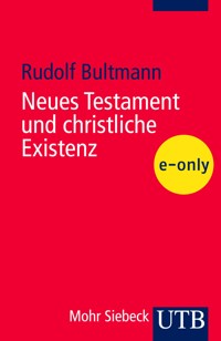 Neues Testament und christliche Existenz - Rudolf Bultmann - E-Book