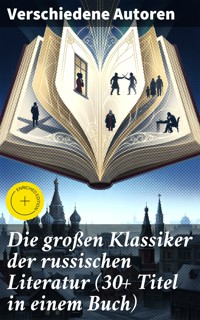 Die großen Klassiker der russischen Literatur (30+ Titel in einem Buch) - Anton Pawlowitsch Tschechow - E-Book
