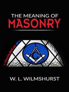 The meaning of masonry - W. L. Wilmshurst - E-Book