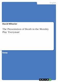 The Presentation of Death in the Morality Play 'Everyman' - David Wheeler - E-Book