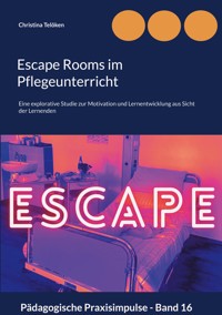 Escape Rooms im Pflegeunterricht - Christina Telöken - E-Book